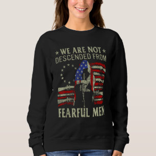 We Are Not Descended From Fearful Men Gun Flag On Sweatshirt