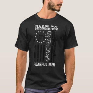 We Are Not Descended From Fearful Men Usa Gun Flag T-Shirt