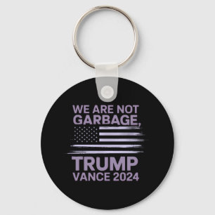 We Are Not Garbage: Trump Vance 2024 Stand Proud Keychain