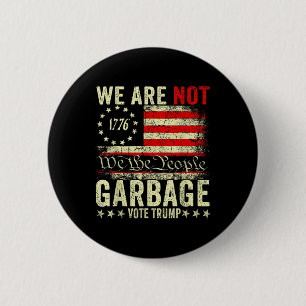 We Are Not Garbyge Vote Trump 2025 American Flag  2 Inch Round Button