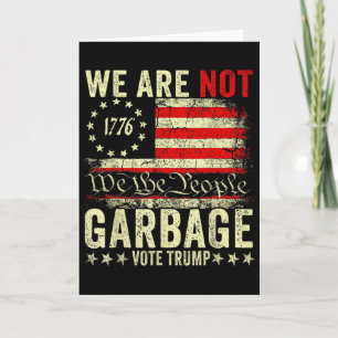 We Are Not Garbyge Vote Trump 2025 American Flag  Card