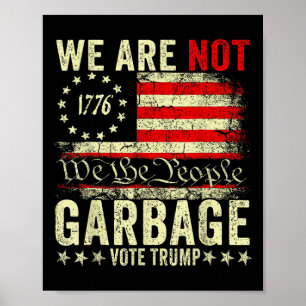 We Are Not Garbyge Vote Trump 2025 American Flag  Poster