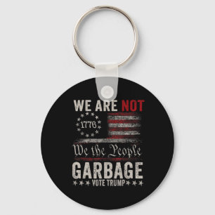 We Are Not Garbyge Votetrump 2024 Trump Supporter  Keychain