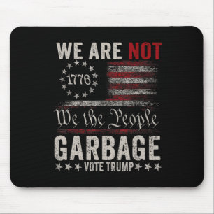 We Are Not Garbyge Votetrump 2024 Trump Supporter  Mouse Pad