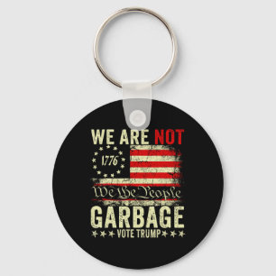 We Are Not Garbyge Votetrump 2025 Trump Supporter  Keychain