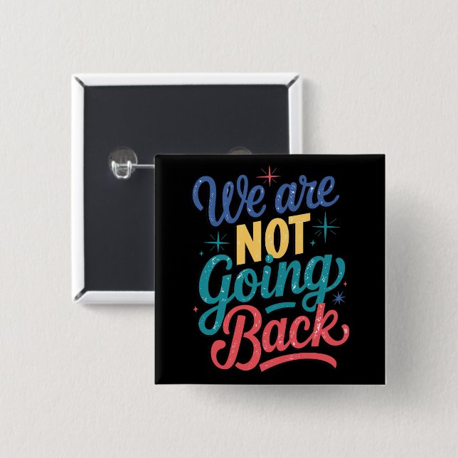 We Are Not Going Back Election 2024 2 Inch Square Button (Front & Back)