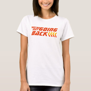 We Are Not Going Back Election Harris Democratic T-Shirt