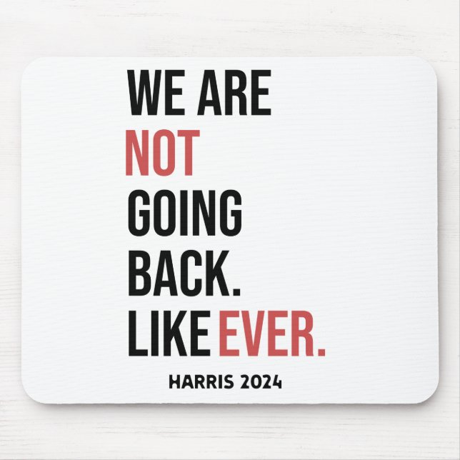 We are not going back ever, vote for Harris Mouse Pad (Front)