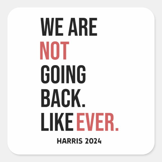 We are not going back ever, vote for Harris Square Sticker (Front)