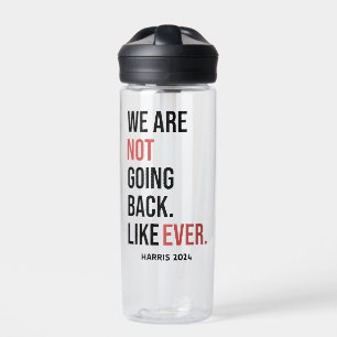 We are not going back ever, vote for Harris Water Bottle