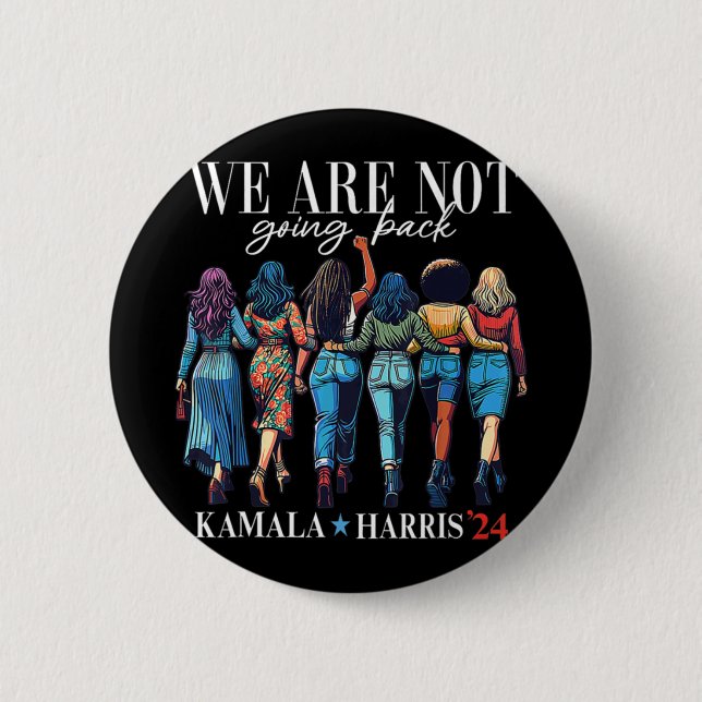 We Are Not Going Back For Kamala Harris 24  2 Inch Round Button (Front)