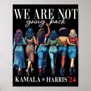 We Are Not Going Back For Kamala Harris 24  Poster