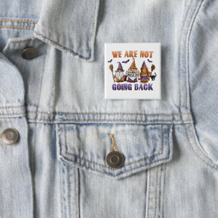 We Are Not Going Back Harris '24 Halloween Gnomes 2 Inch Square Button