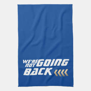 We are NOT going Back Harris Election Kitchen Towel