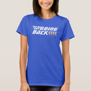 We are NOT going Back Harris Election T-Shirt
