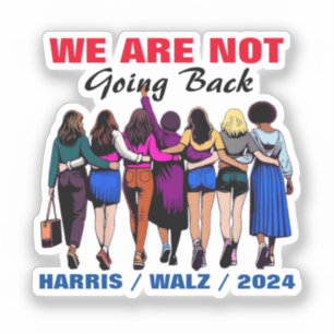 We Are Not Going Back Harris Waltz Madam President