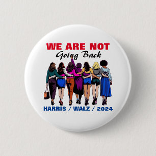 We Are Not Going Back Harris Waltz Madam President 2 Inch Round Button