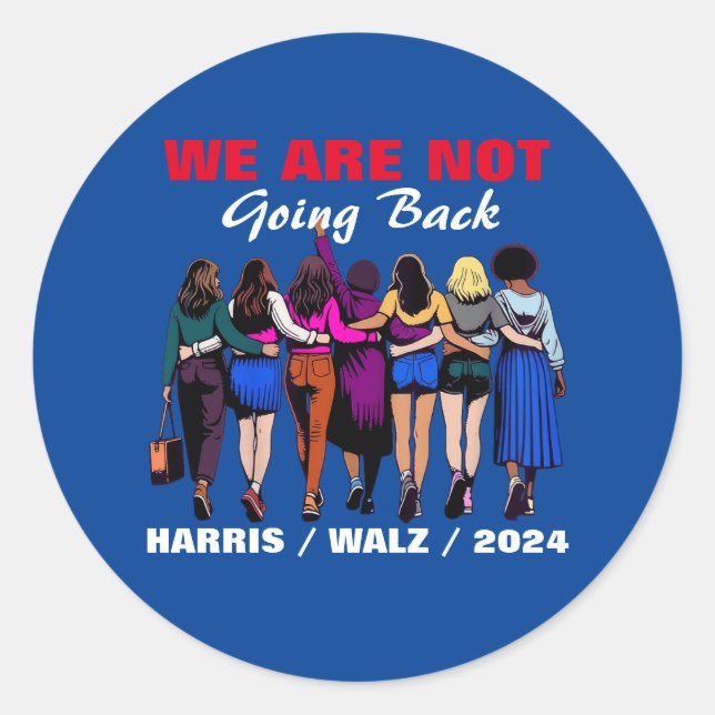We Are Not Going Back Harris Waltz Madam President Classic Round Sticker (Front)