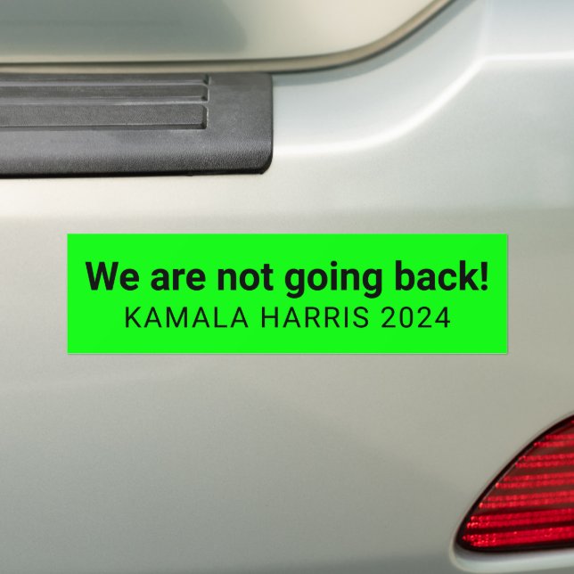 We are not going back kamala harris 2024 neon bumper sticker (On Car)