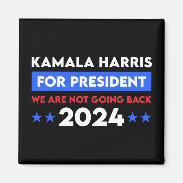 We Are Not Going Back Kamala Harris For President Magnet (Front)