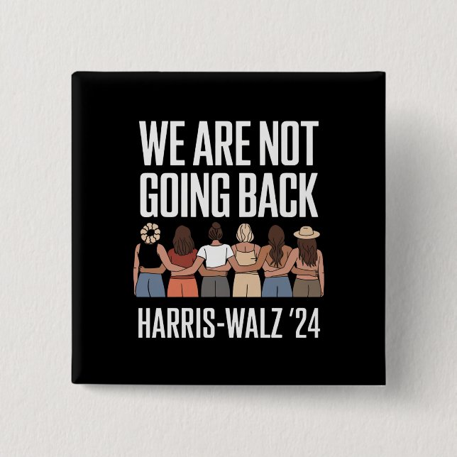 We Are Not Going Back Kamala Harris Waltz 24  2 Inch Square Button (Front)