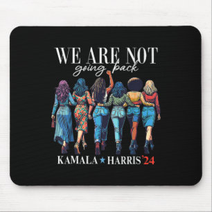 We Are Not Going Back Kamala Harris Waltz 24 Madam Mouse Pad