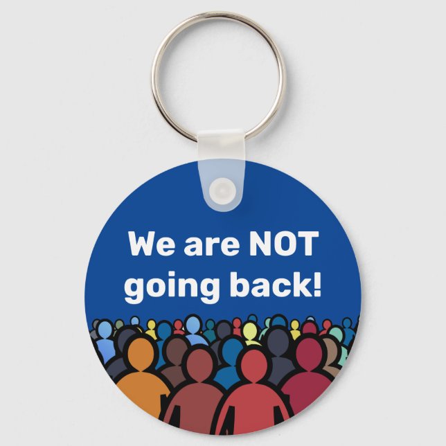 We are NOT going back  Keychain (Front)