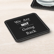 "We Are NOT Going Back" Phrase