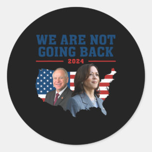 We Are Not Going Kamala Harris W 2024 President Po Classic Round Sticker