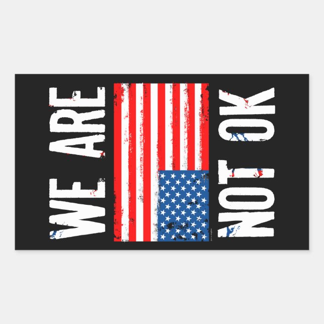 We Are Not Ok Upside Down American Flag Protest Sticker (Front)