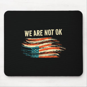 We Are Not Ok Upside Down Flag American Vintage Po Mouse Pad