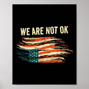 We Are Not Ok Upside Down Flag American Vintage Po Poster