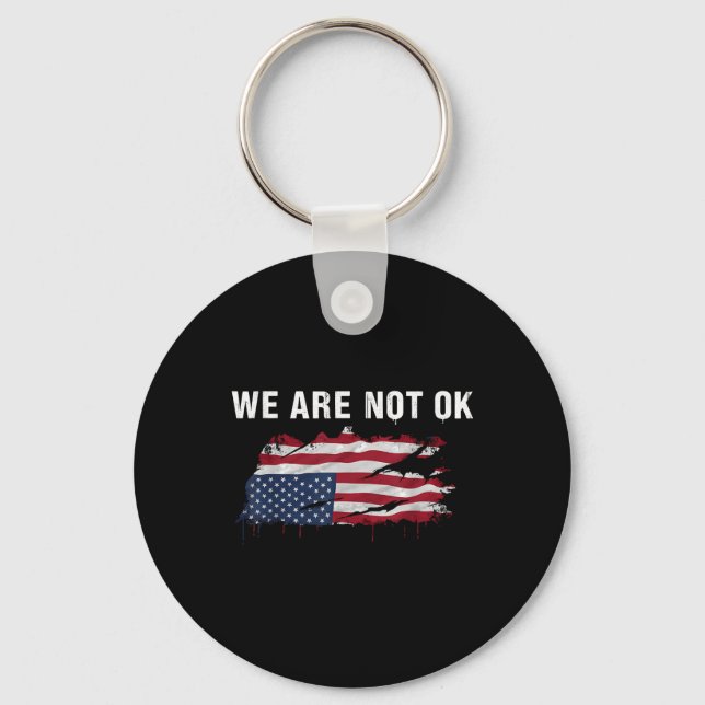 We Are Not Ok Upside Down Flag Shirt  Keychain (Front)