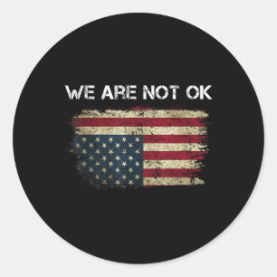 We Are Not Ok Usa Flag Upside Down Classic Round Sticker