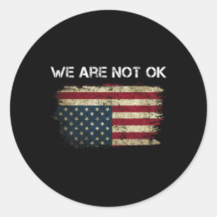 We Are Not Ok Usa Flag Upside Down For Women Girls Classic Round Sticker
