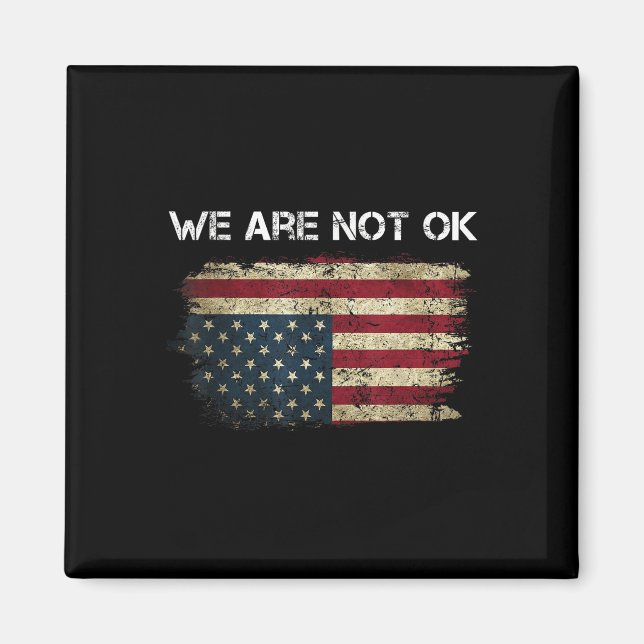 We Are Not Ok Usa Flag Upside Down  Magnet (Front)