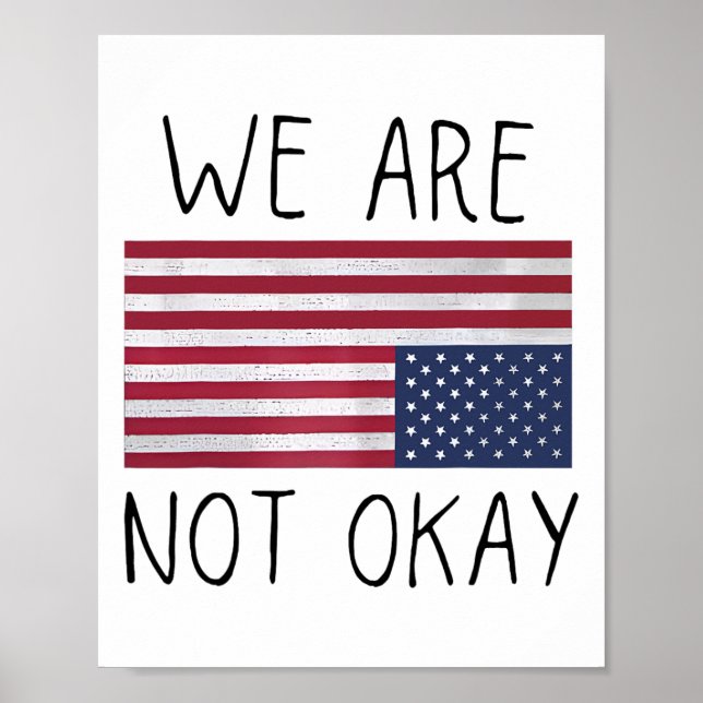 We Are Not Ok Usa Flag Upside Down Patriotic Sayin Poster (Front)
