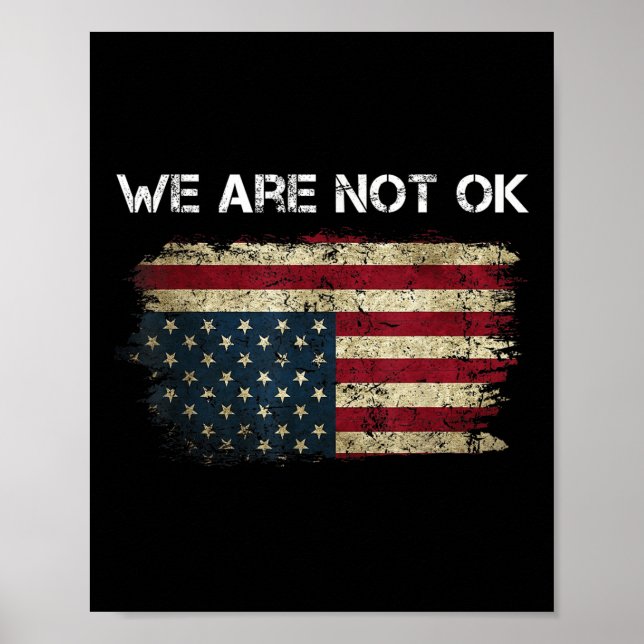 We Are Not Ok Usa Flag Upside Down  Poster (Front)