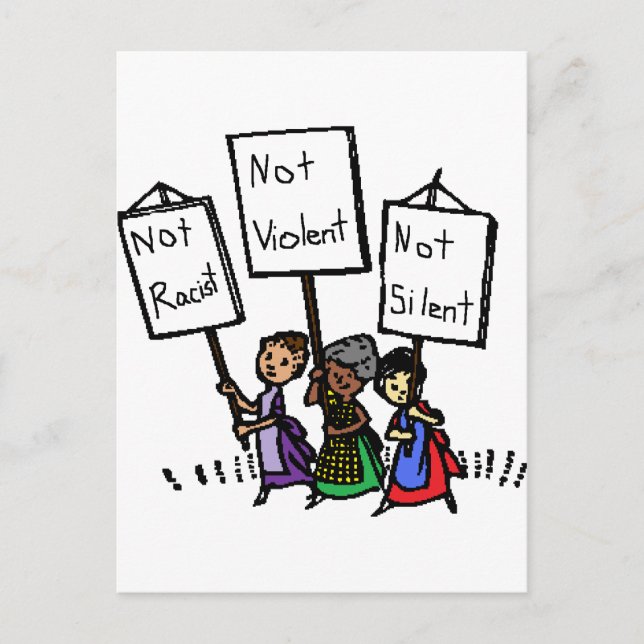 We are not racist, violent, or silent! postcard (Front)