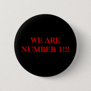 WE ARE NUMBER 1!!! 2 INCH ROUND BUTTON
