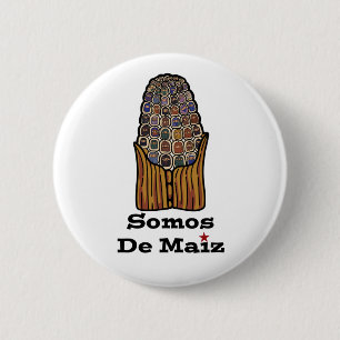 We Are Of Corn Somos De Maiz Pin/Button 2 Inch Round Button