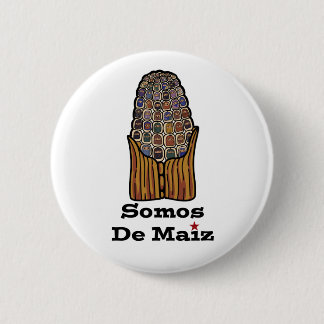 We Are Of Corn | Somos De Maiz Pin/Button 2 Inch Round Button