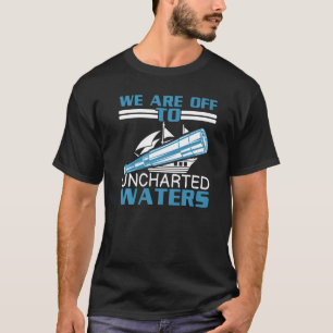 We Are Off To Uncharted Charts Columbus Day   T-Shirt
