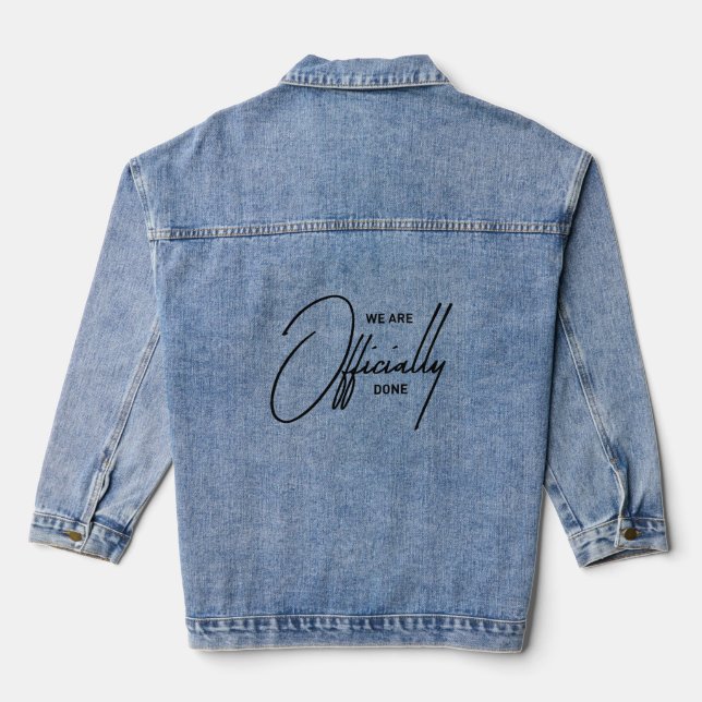 We Are Officially Done Breakup Mood Quote Denim Jacket (Back)