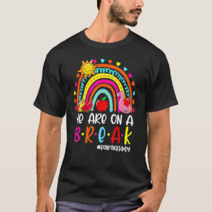 We Are On A Break Rainbow Para Off Duty Summer 2 T-Shirt