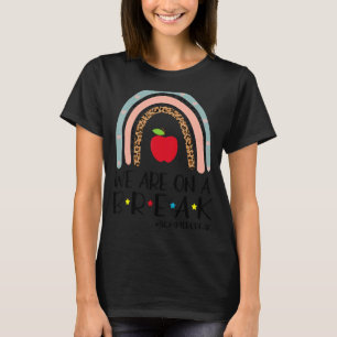 We Are On A Break Summer Break Leopard Rainbow Tea T-Shirt