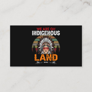 We are on Indigenous Land funny native american In Business Card
