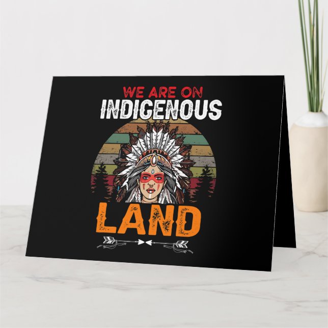 We are on Indigenous Land funny native american In Card (Front)