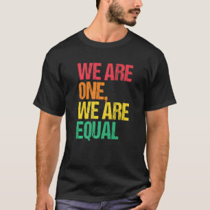 We Are One We Are Equal Human Rights Humanity Free T-Shirt