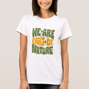WE ARE PART OF NATURE T-Shirt